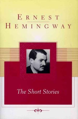 The Short Stories of Ernest Hemingway (Scribner Classics)